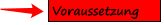 Voraussetzung